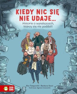 Kiedy nic się nie udaje... Historie o wynalazcach, którzy się nie poddali